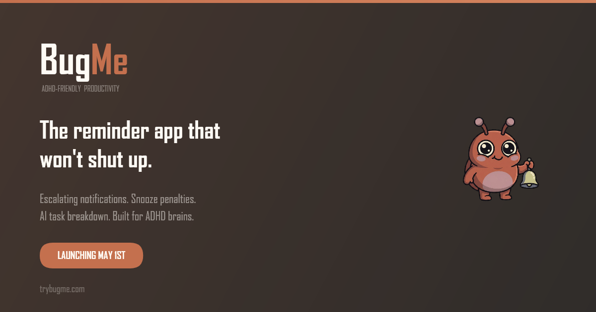 BugMe — Reminders that won't give up on you